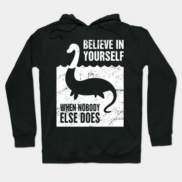 Believe In Yourself – Loch Ness Monster Hoodie by MeatMan